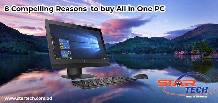 8 Compelling Reasons to buy All in One PC