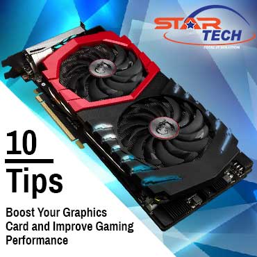 10 Tips to Boost Your Graphics Card and Improve Gaming Performance