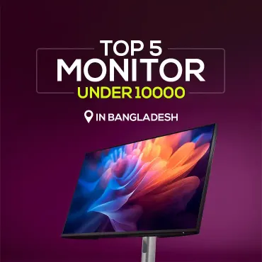 5 Best Monitor Under 10000 in Bangladesh That You Can Buy Right Away