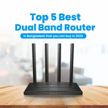 Top 5 Best Dual Band Routers in Bangladesh You Can Buy in 2024