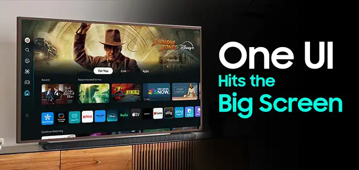 One UI Hits the Big Screen: What It Means for Samsung TV Users