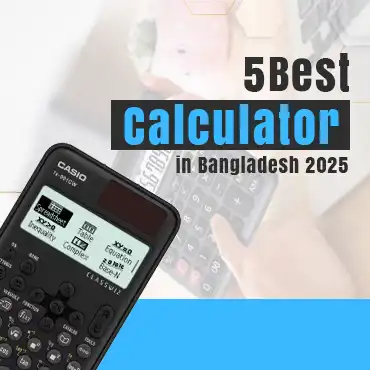 Best Calculators for Every Need in Bangladesh: From Students to Professionals