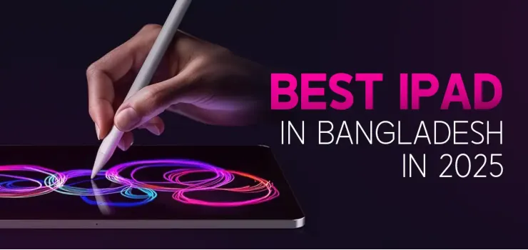 Best iPad in Bangladesh in 2025