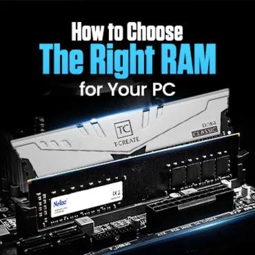 How to Choose the Right RAM for Your PC: A Comprehensive Guide