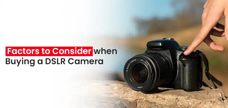 DSLR Camera Buying Guide